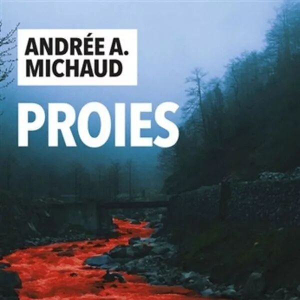 Andrée A. Michaud  Proies  Rivages