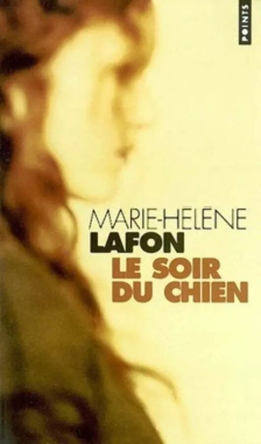 Marie-Hélène Lafon :  Le Soir du chien